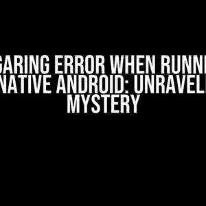 Desugaring Error When Running on React Native Android: Unraveling the Mystery