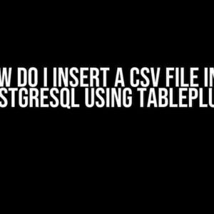 How do I Insert a CSV File into PostgreSQL Using TablePlus?