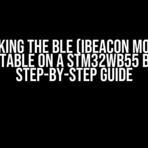 Making the BLE (iBeacon mode) Connectable on a STM32WB55 Board: A Step-by-Step Guide