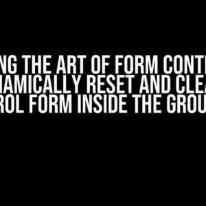 Mastering the Art of Form Control: How to Dynamically Reset and Clear the Control Form Inside the Group Box