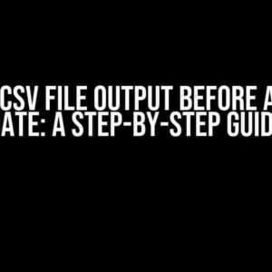 Parsing CSV File Output Before a Certain Date: A Step-by-Step Guide