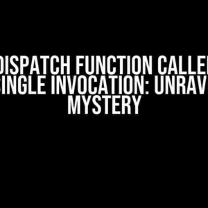 React Dispatch Function Called Twice Despite Single Invocation: Unraveling the Mystery