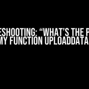 Troubleshooting: “What’s the Problem with My Function uploadDataDB()?”