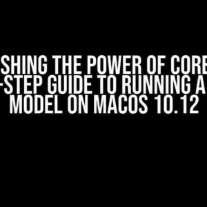 Unleashing the Power of Core ML: A Step-by-Step Guide to Running a Core ML Model on macOS 10.12