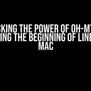 Unlocking the Power of Oh-My-Zsh: Mastering the Beginning of Line Key on Mac