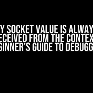 Why My Socket Value is Always Null When Received from the Context API? A Beginner’s Guide to Debugging